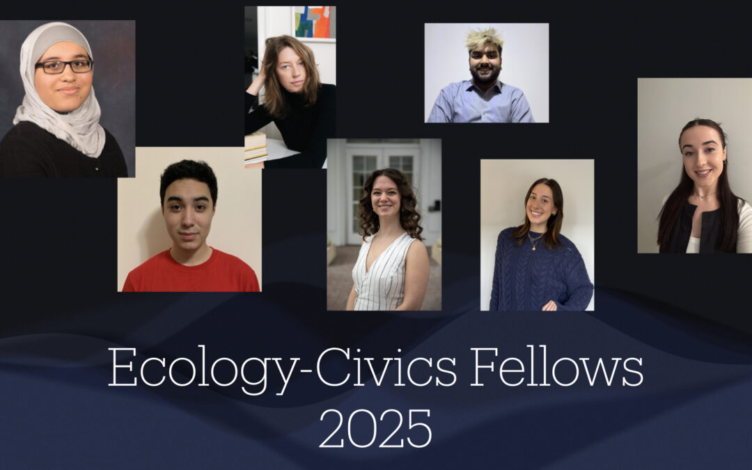 Meet the Spring 2025 Ecology-Civics Fellows